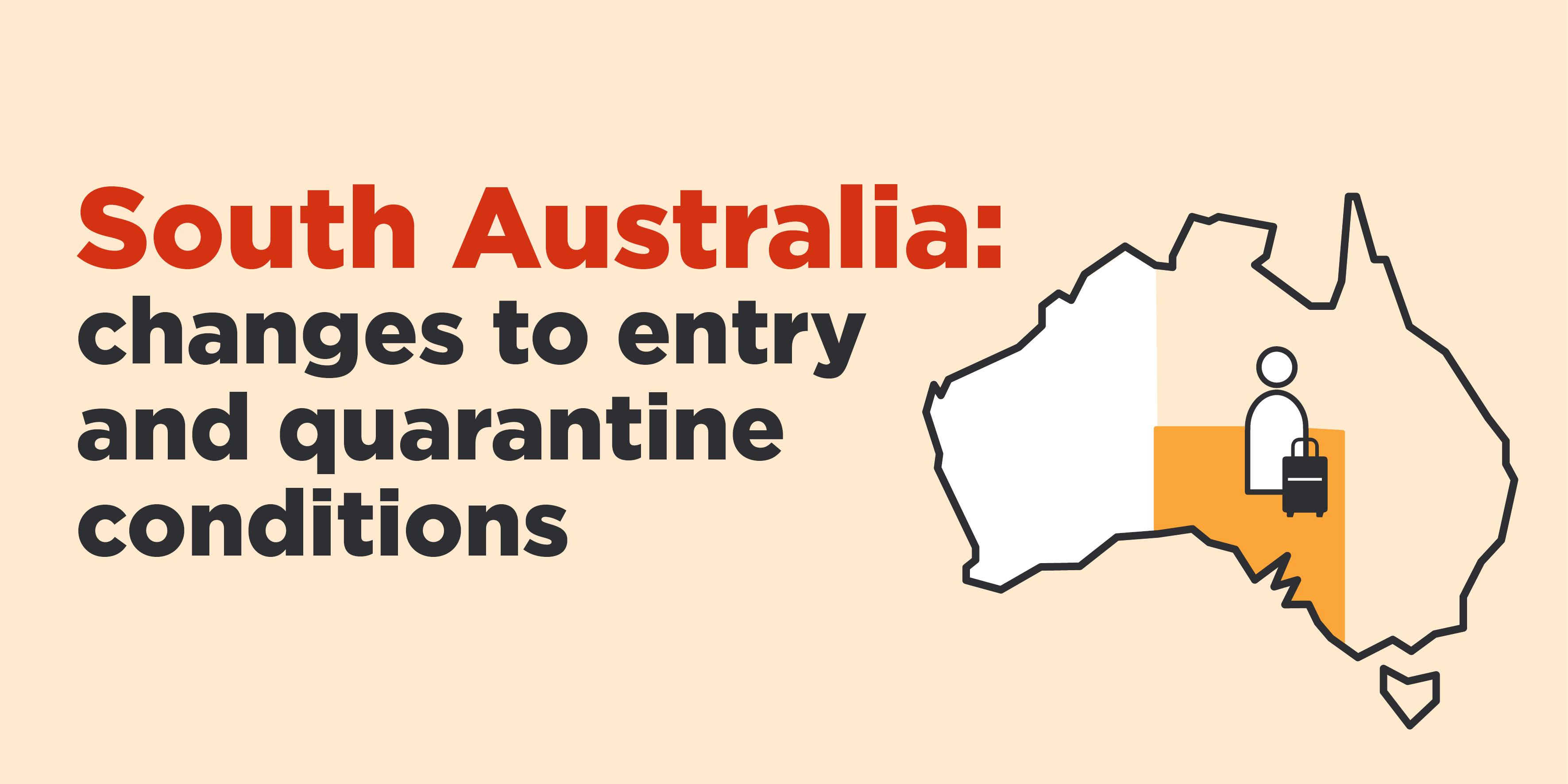 A map of Australia with South Australia highlighted. Text reads: "South Australia: changes to entry and quarantine conditions".