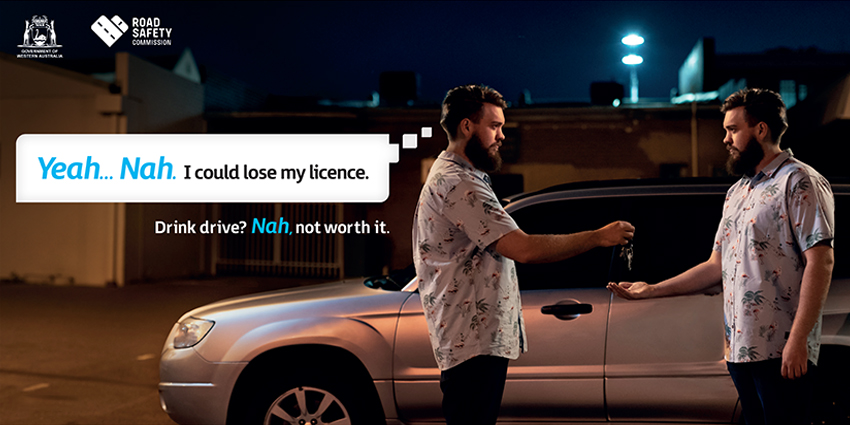 An image of two people standing in front of a car, with the two people actually being two versions of the same person, talking to themselves to talk themselves out of drink driving. There is a text bubble that reads 'Yeah, nah, I could use my licence. Drink drive? Nah, not worth it.'