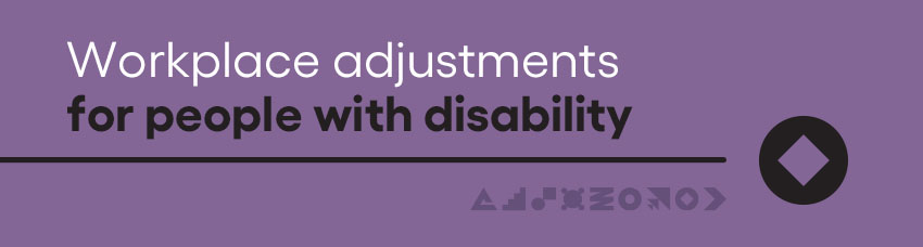 Workplace adjustments for people with disability