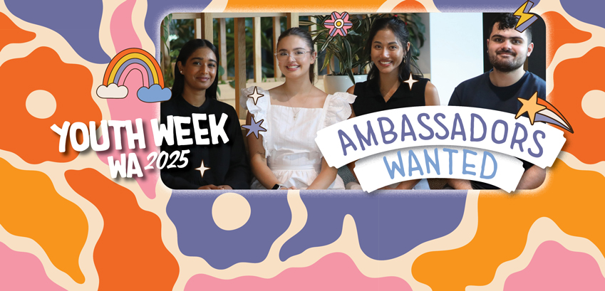 Colourful banner that reads Youth Week WA 2025 Ambassadors Wanted