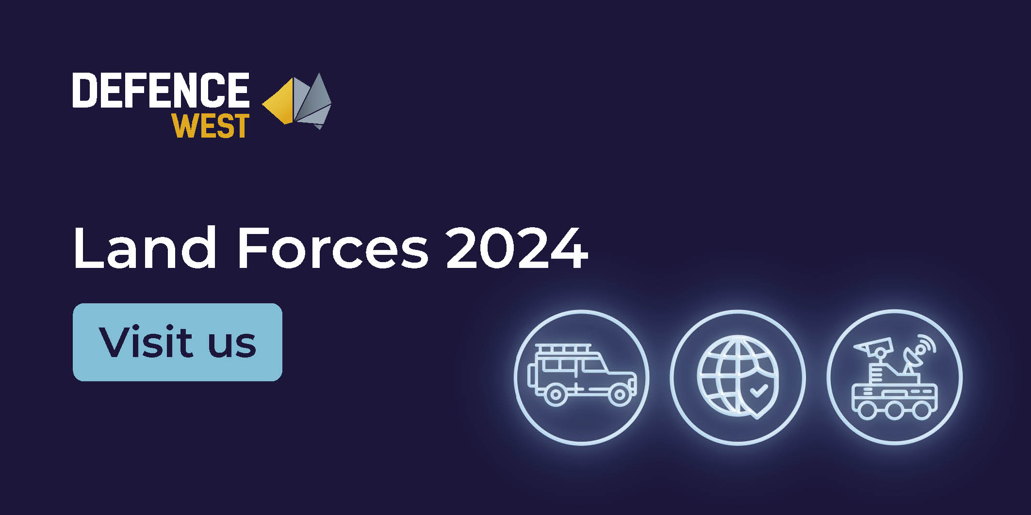 A navy blue banner including the Defence West logo, the tile Land Forces 2024, A button and three icons 