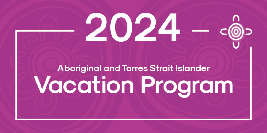 2024 Aboriginal and Torres Strait Islander Vacation Program